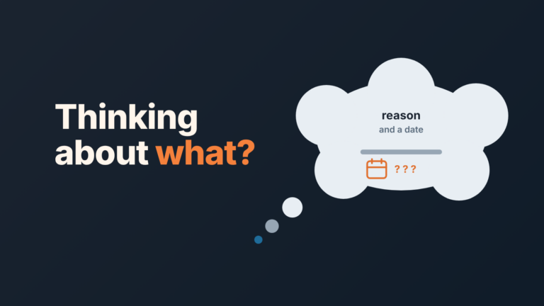 Thought bubble with a calendar and question marks, labelled "reason and a date", next to the words "Thinking about what?"